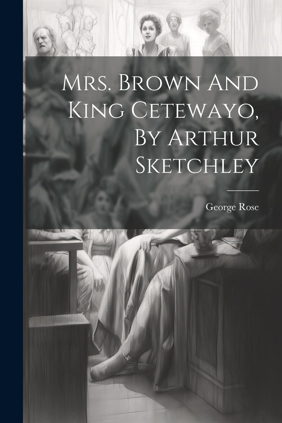 Vorderes Coverbild Mrs. Brown And King Cetewayo, By Arthur Sketchley