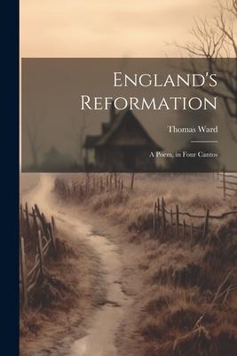 Vorderes Coverbild England's Reformation: A Poem, in Four Cantos