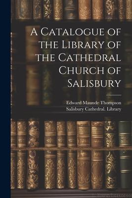 Vorderes Coverbild A Catalogue of the Library of the Cathedral Church of Salisbury