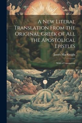 Vorderes Coverbild A new Literal Translation From the Original Greek of all the Apostolical Epistles: With a Commentar