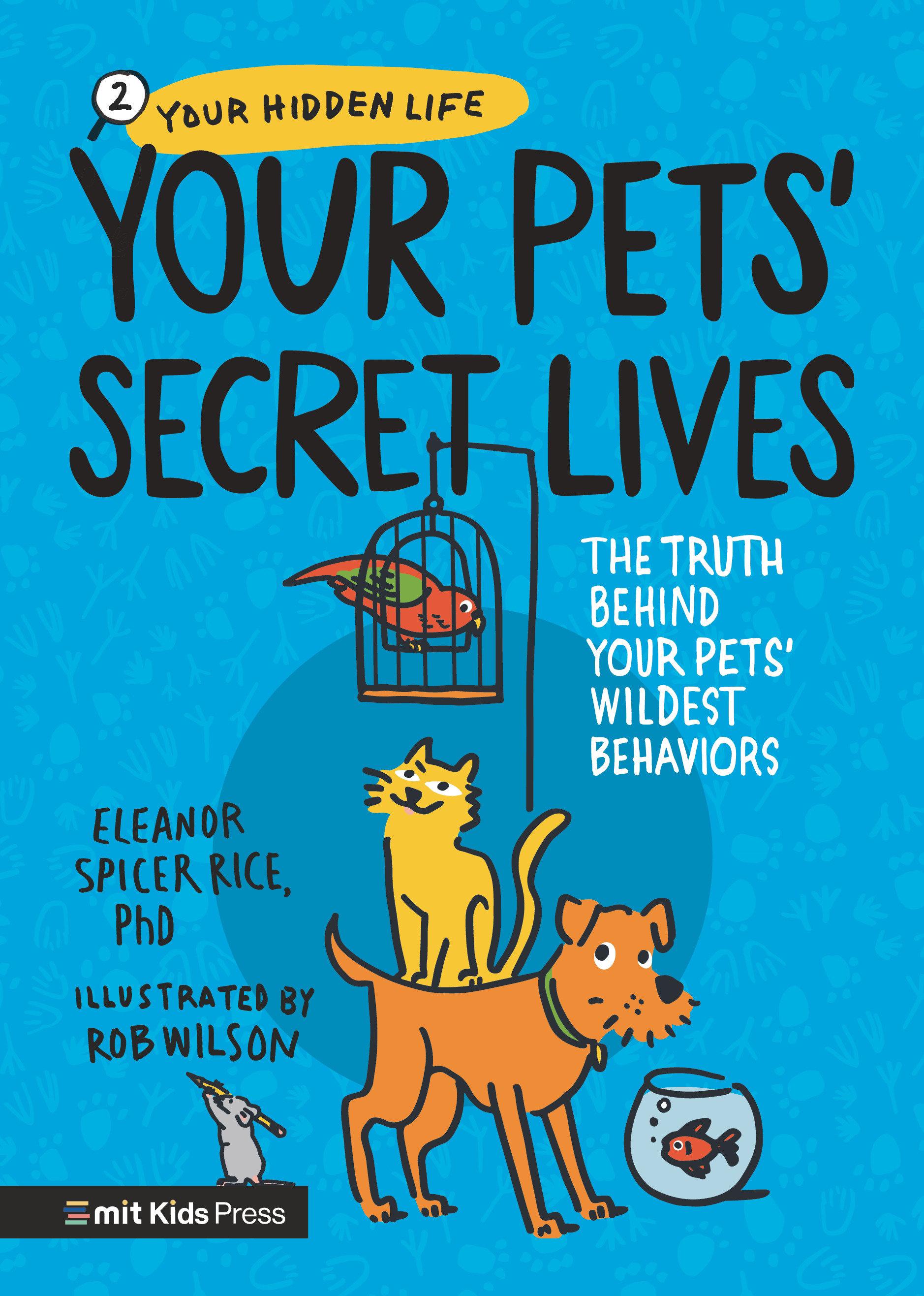 Vorderes Coverbild Your Pets' Secret Lives: The Truth Behind Your Pets' Wildest Behaviors