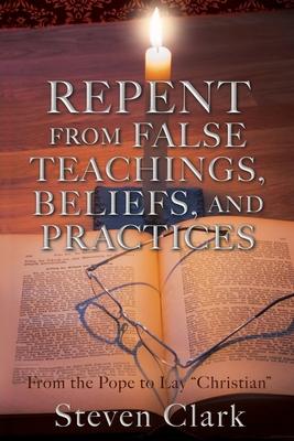 Vorderes Coverbild Repent from False Teachings, Beliefs, and Practices