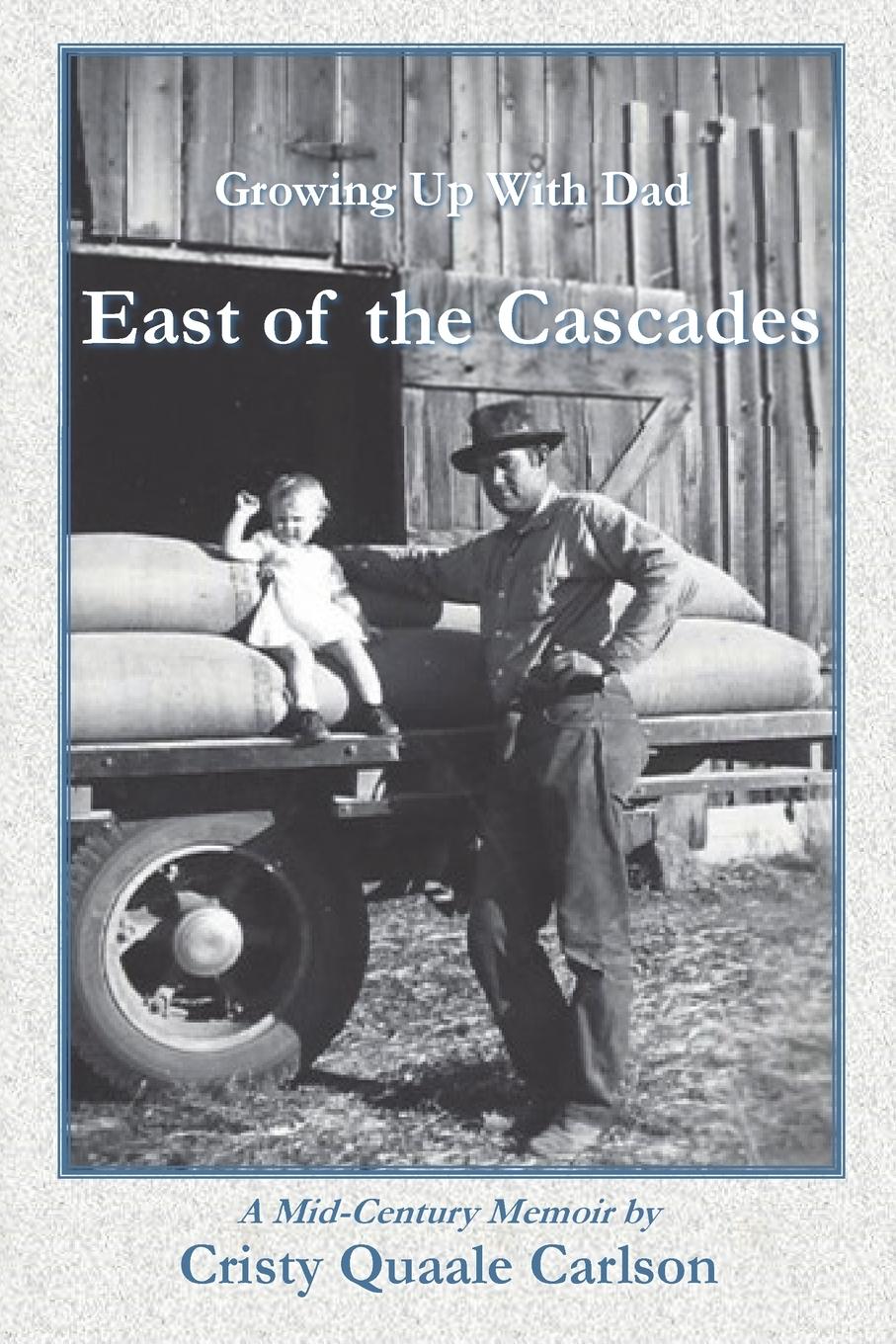 Vorderes Coverbild East of the Cascades: Growing Up With Dad, A Mid-Century Memoir