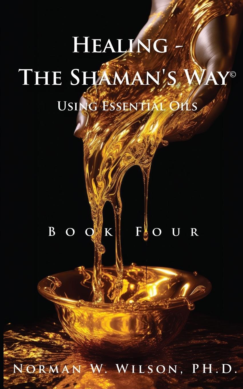 Vorderes Coverbild Healing The Shaman's Way - Book 4 - Essential Oils