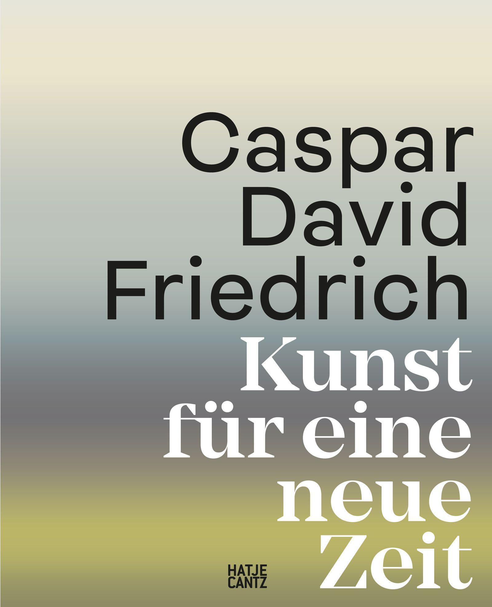 Vorderes Coverbild Caspar David Friedrich. Kunst für eine neue Zeit