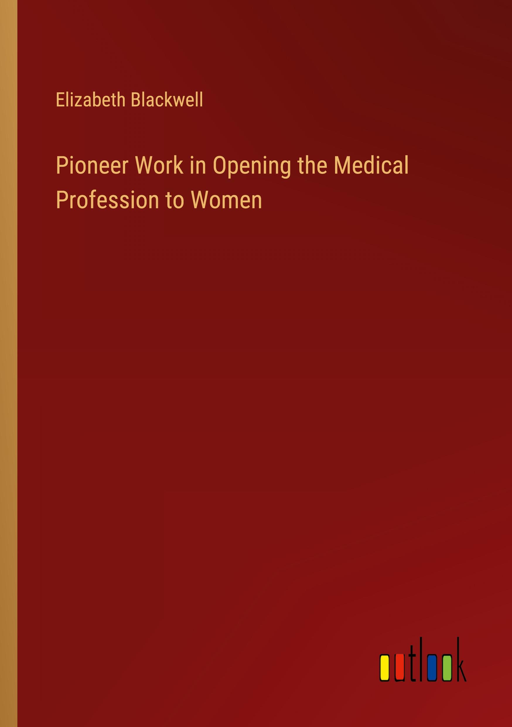 Vorderes Coverbild Pioneer Work in Opening the Medical Profession to Women