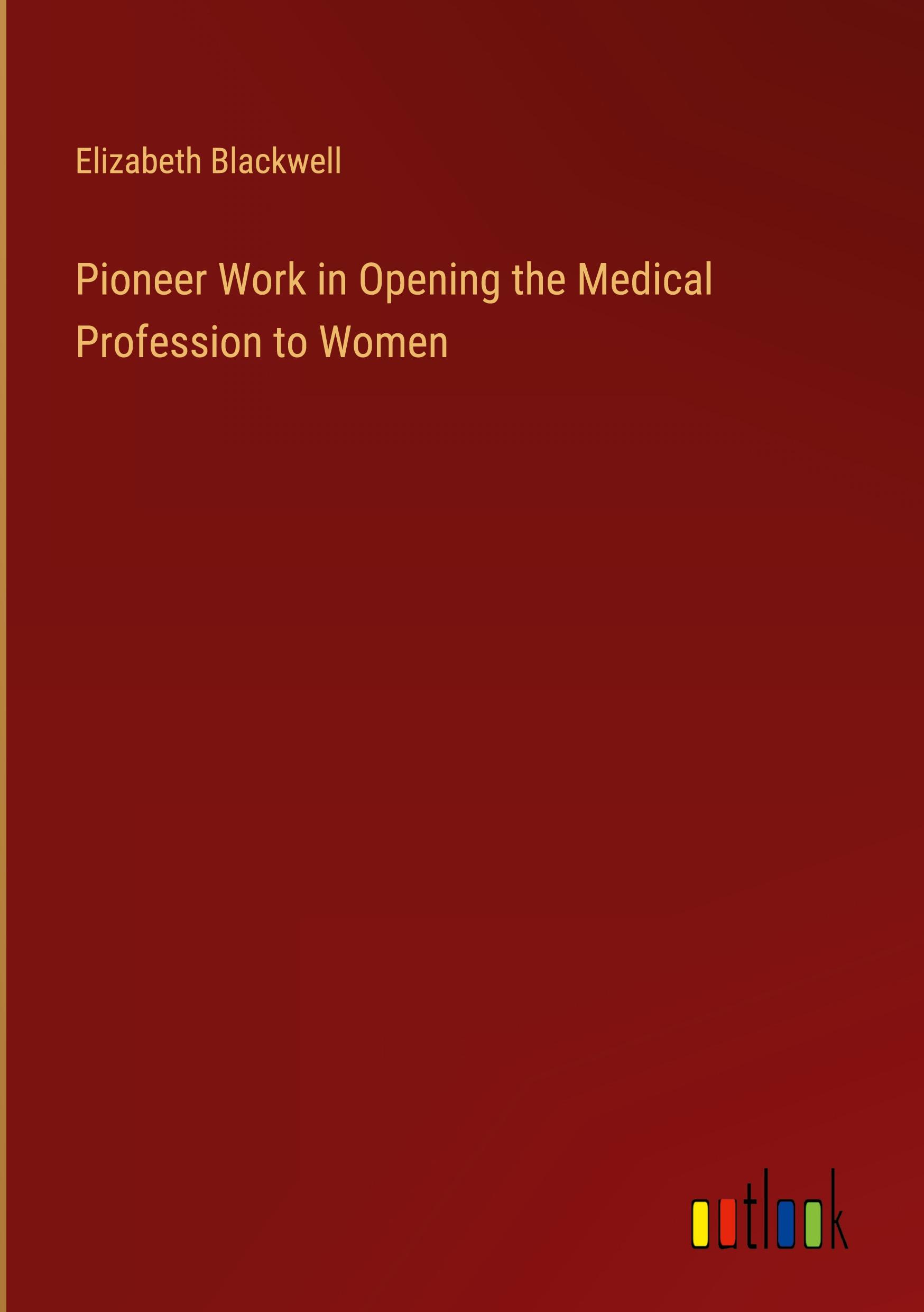 Vorderes Coverbild Pioneer Work in Opening the Medical Profession to Women