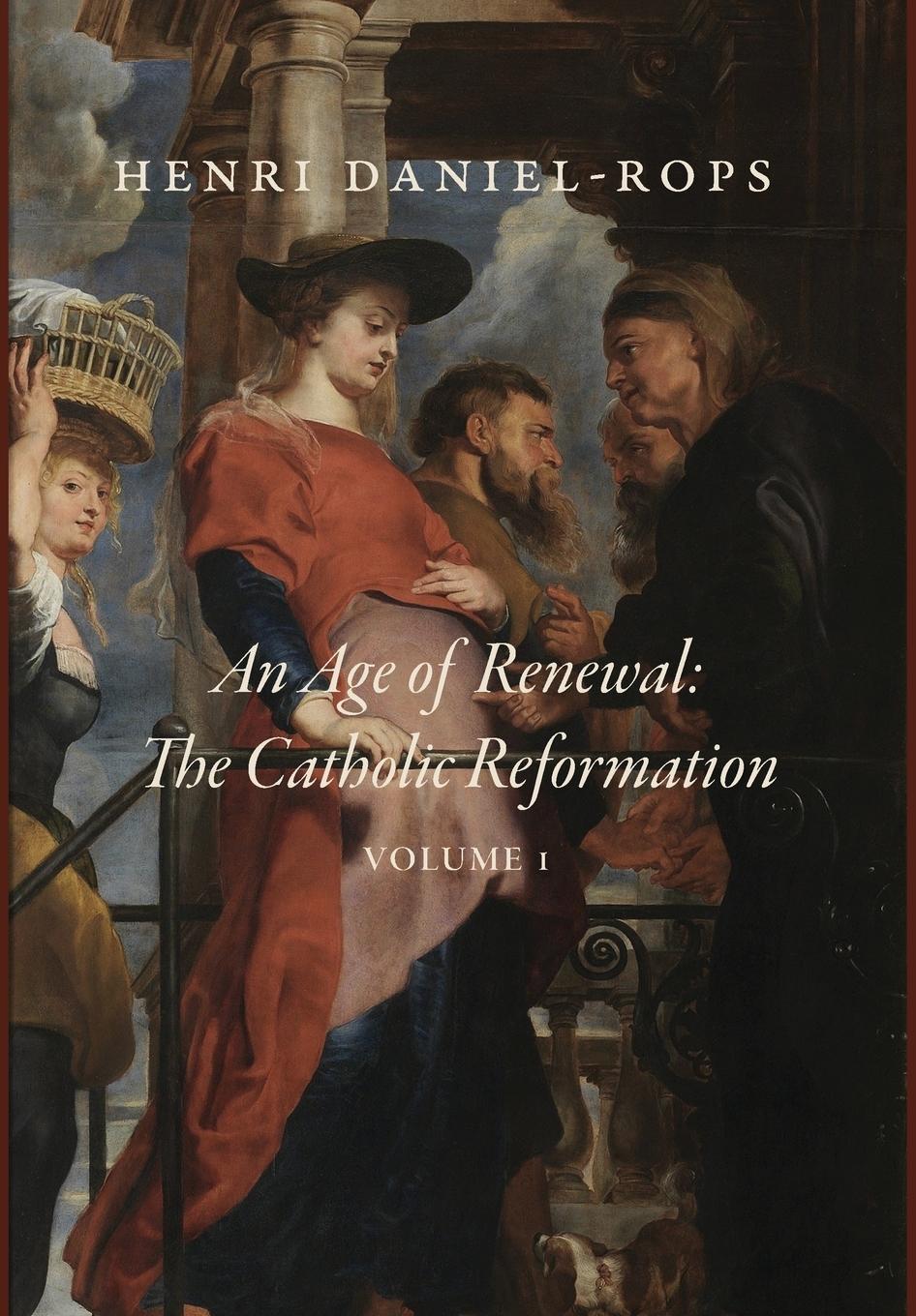 Vorderes Coverbild An Age of Renewal: The Catholic Reformation, Volume 1