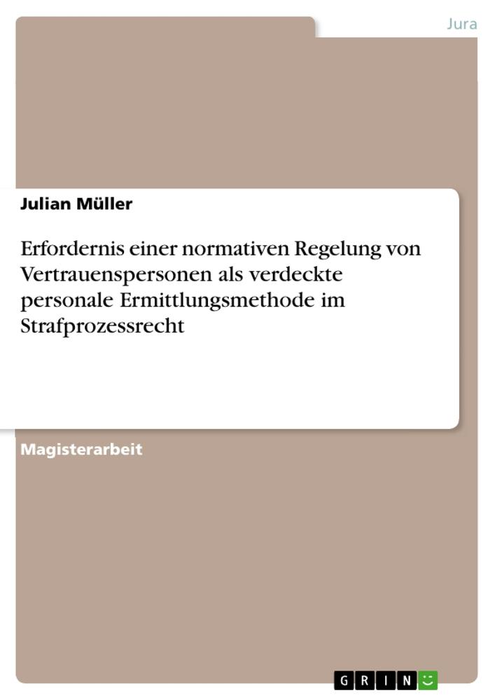 Vorderes Coverbild Erfordernis einer normativen Regelung von Vertrauenspersonen als verdeckte personale Ermittlungsmethode im Strafprozessrecht