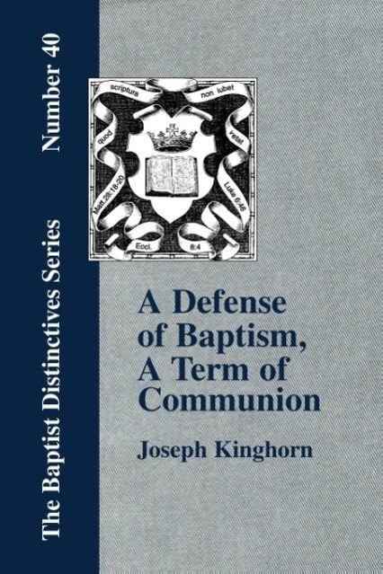 Vorderes Coverbild A Defense of "Baptism, A Term of Communion at the Lord's Table"