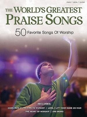 Vorderes Coverbild The World's Greatest Praise Songs: 50 Favorite Songs of Worship