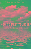 Vorderes Coverbild How to Meet Yourself - ...and find true happiness