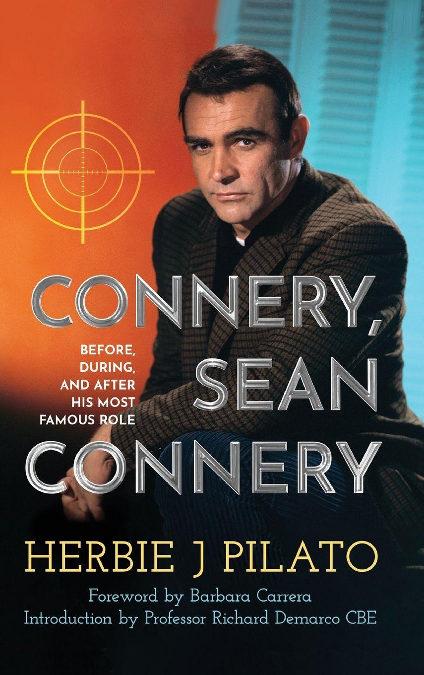 Vorderes Coverbild Connery, Sean Connery - Before, During, and After His Most Famous Role (hardback)