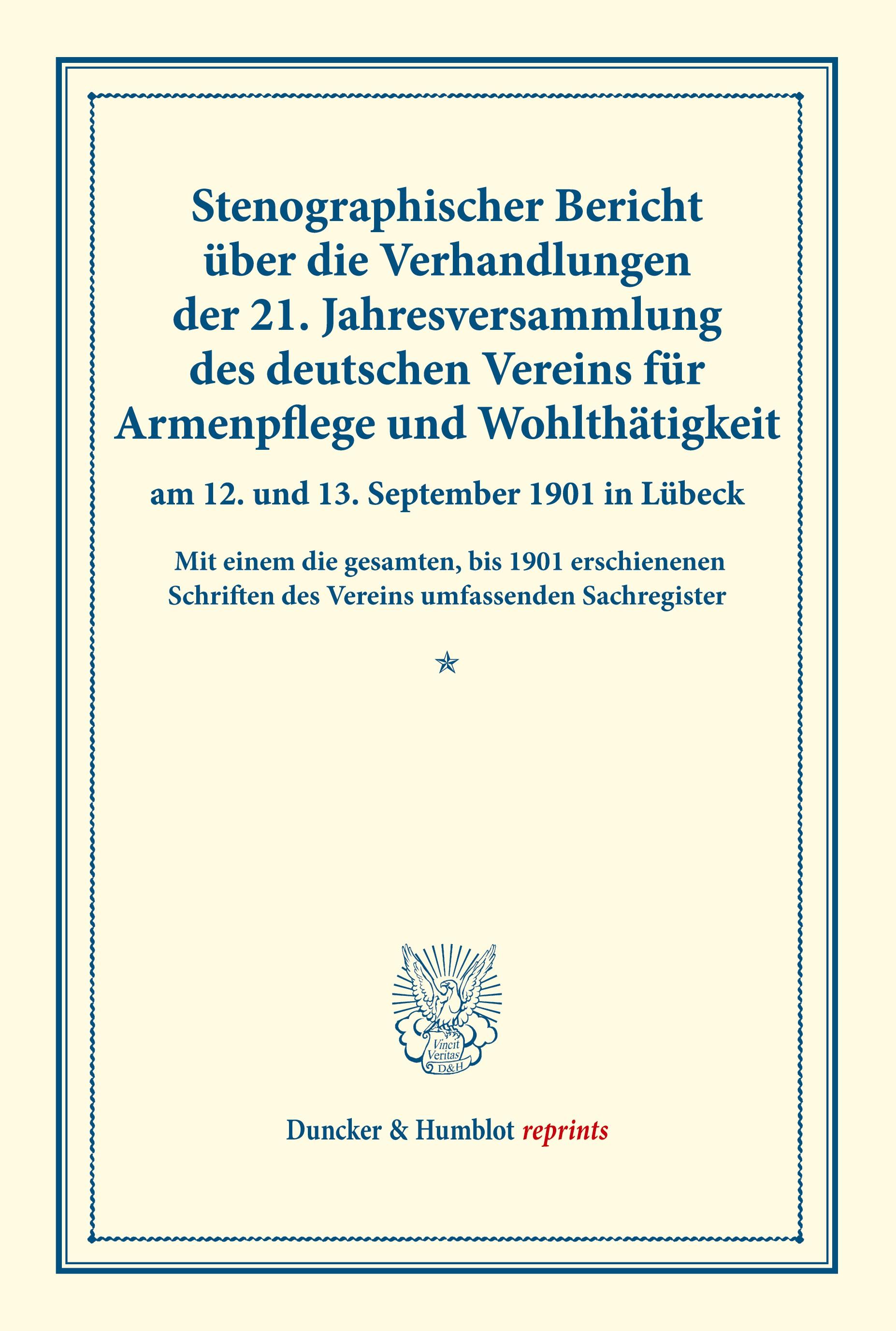 Vorderes Coverbild Stenographischer Bericht über die Verhandlungen der 21. Jahresversammlung des deutschen Vereins für Armenpflege und Wohlthätigkeit am 12. und 13. September 1901 in Lübeck.