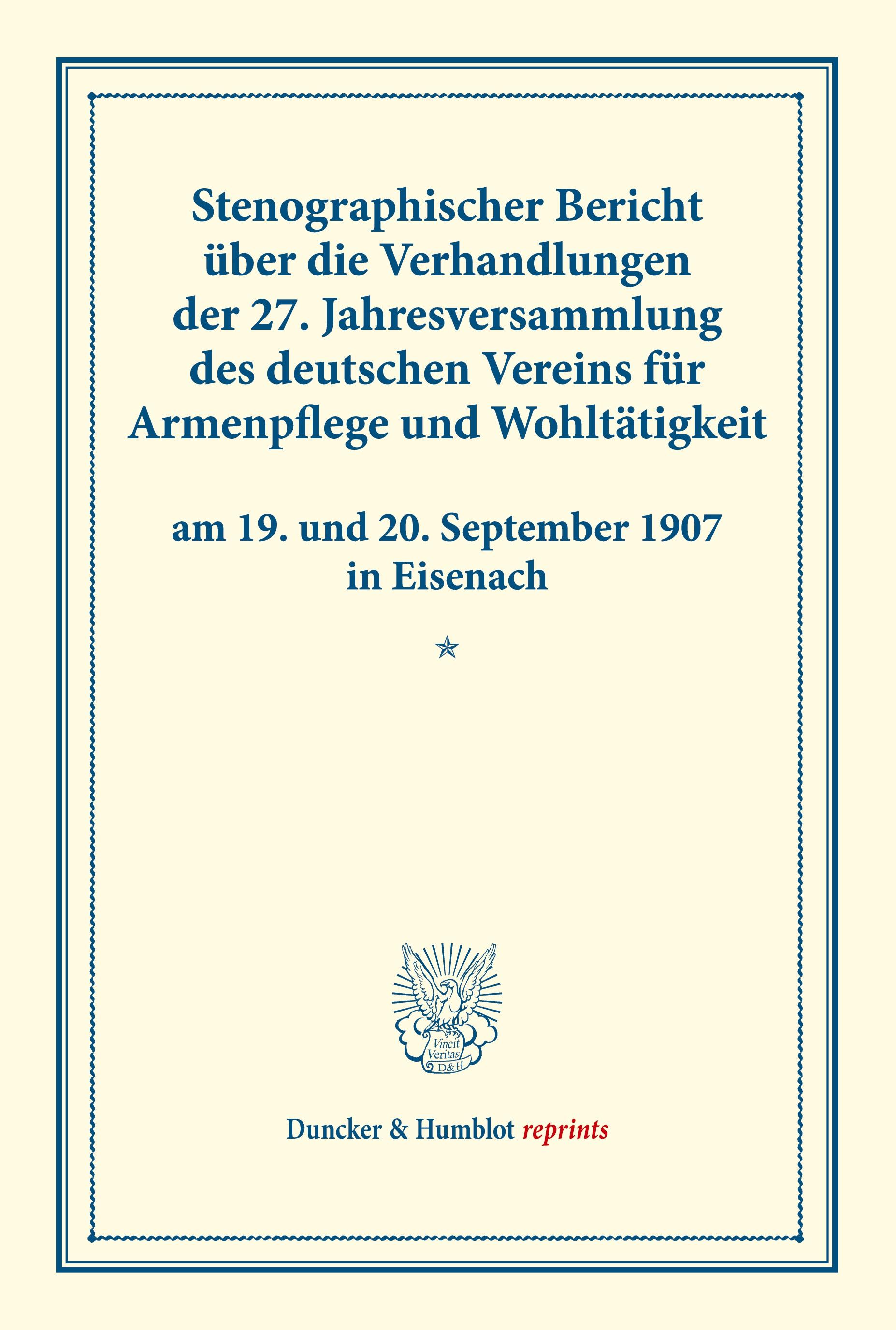 Vorderes Coverbild Stenographischer Bericht über die Verhandlungen der 27. Jahresversammlung des deutschen Vereins für Armenpflege und Wohltätigkeit am 19. und 20. September 1907 in Eisenach.