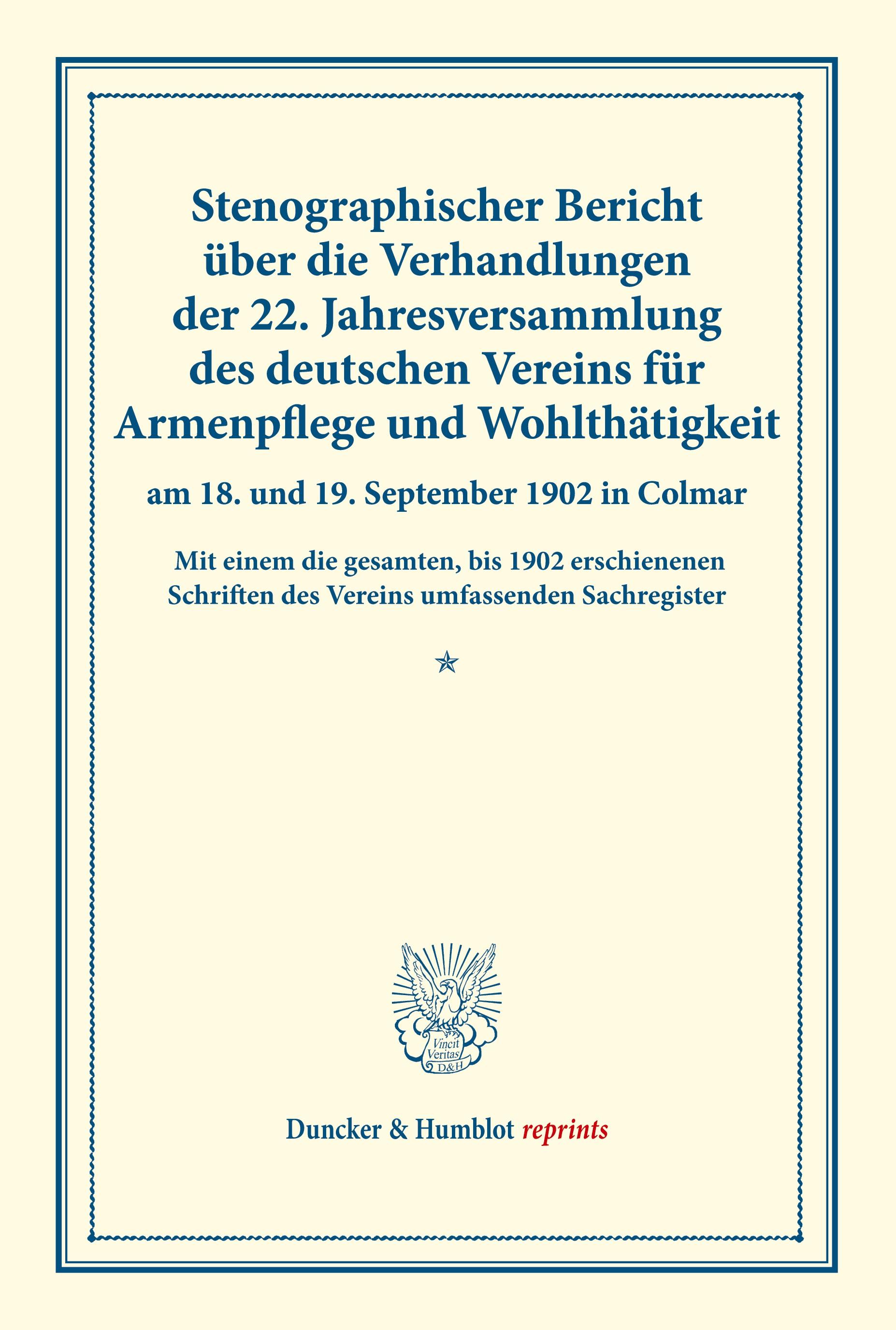Vorderes Coverbild Stenographischer Bericht über die Verhandlungen der 22. Jahresversammlung des deutschen Vereins für Armenpflege und Wohltätigkeit am 18. und 19. September 1902 in Colmar.