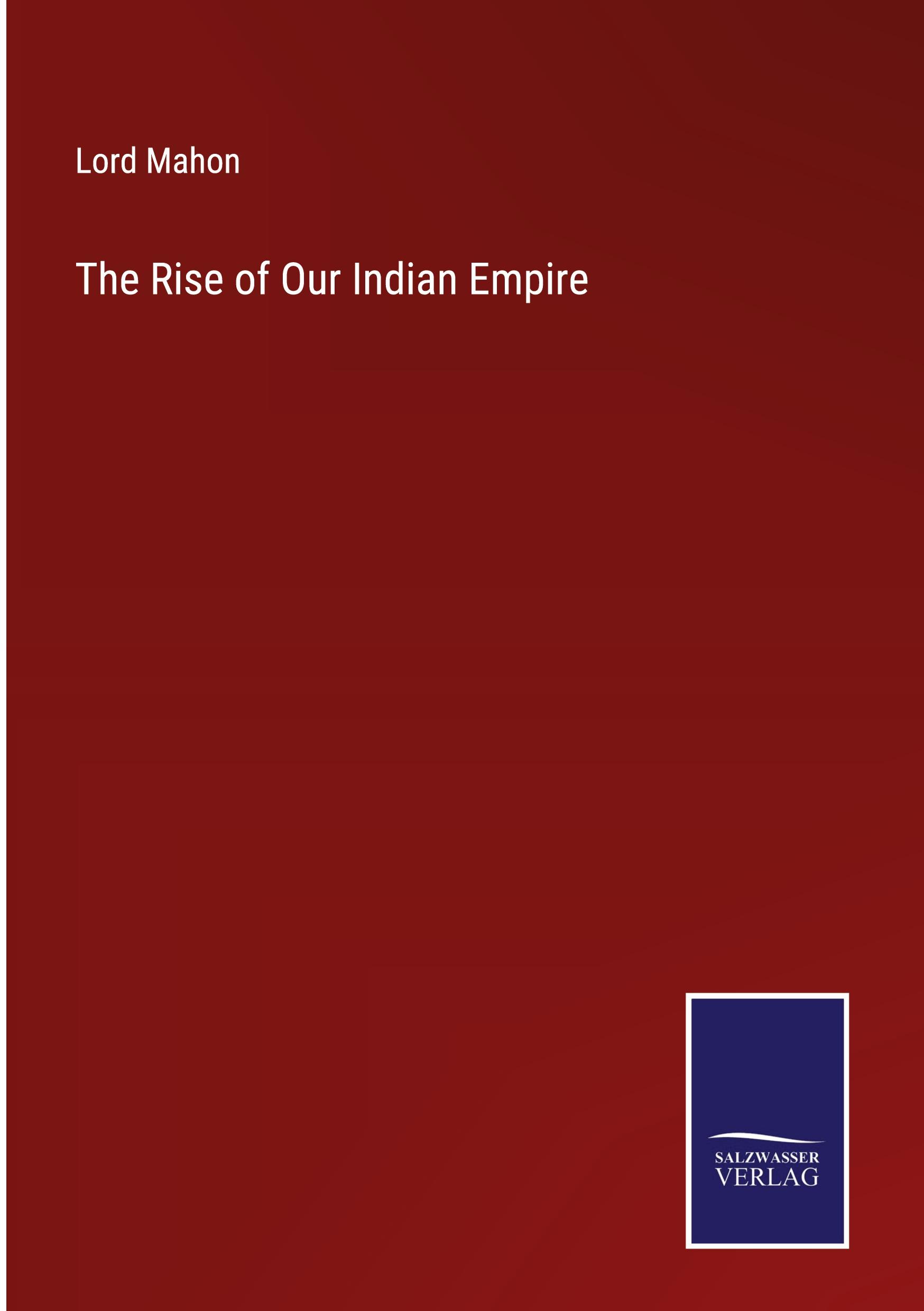 Vorderes Coverbild The Rise of Our Indian Empire