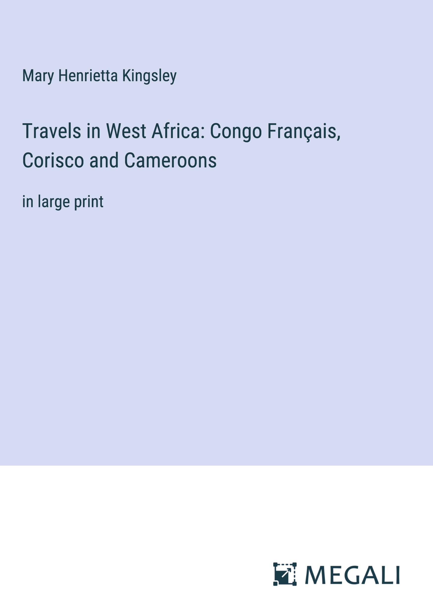 Vorderes Coverbild Travels in West Africa: Congo Français, Corisco and Cameroons
