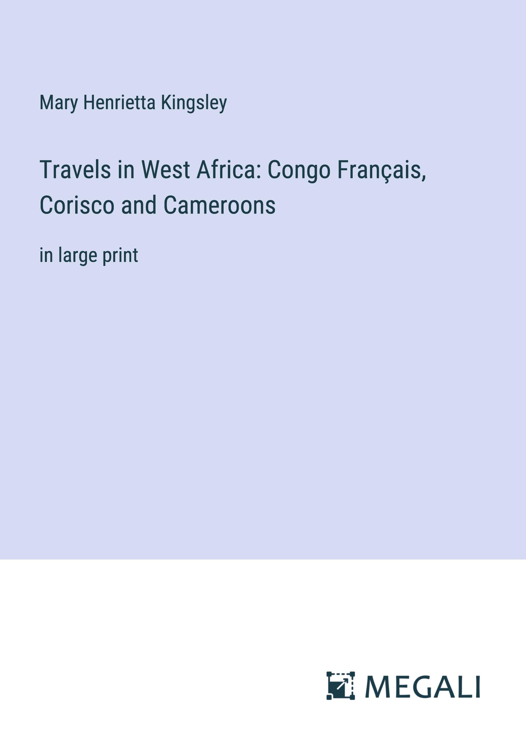 Vorderes Coverbild Travels in West Africa: Congo Français, Corisco and Cameroons