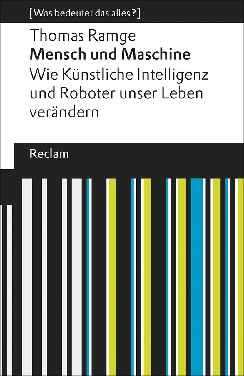 Vorderes Coverbild Mensch und Maschine. Wie Künstliche Intelligenz und Roboter unser Leben verändern. [Was bedeutet das alles?]