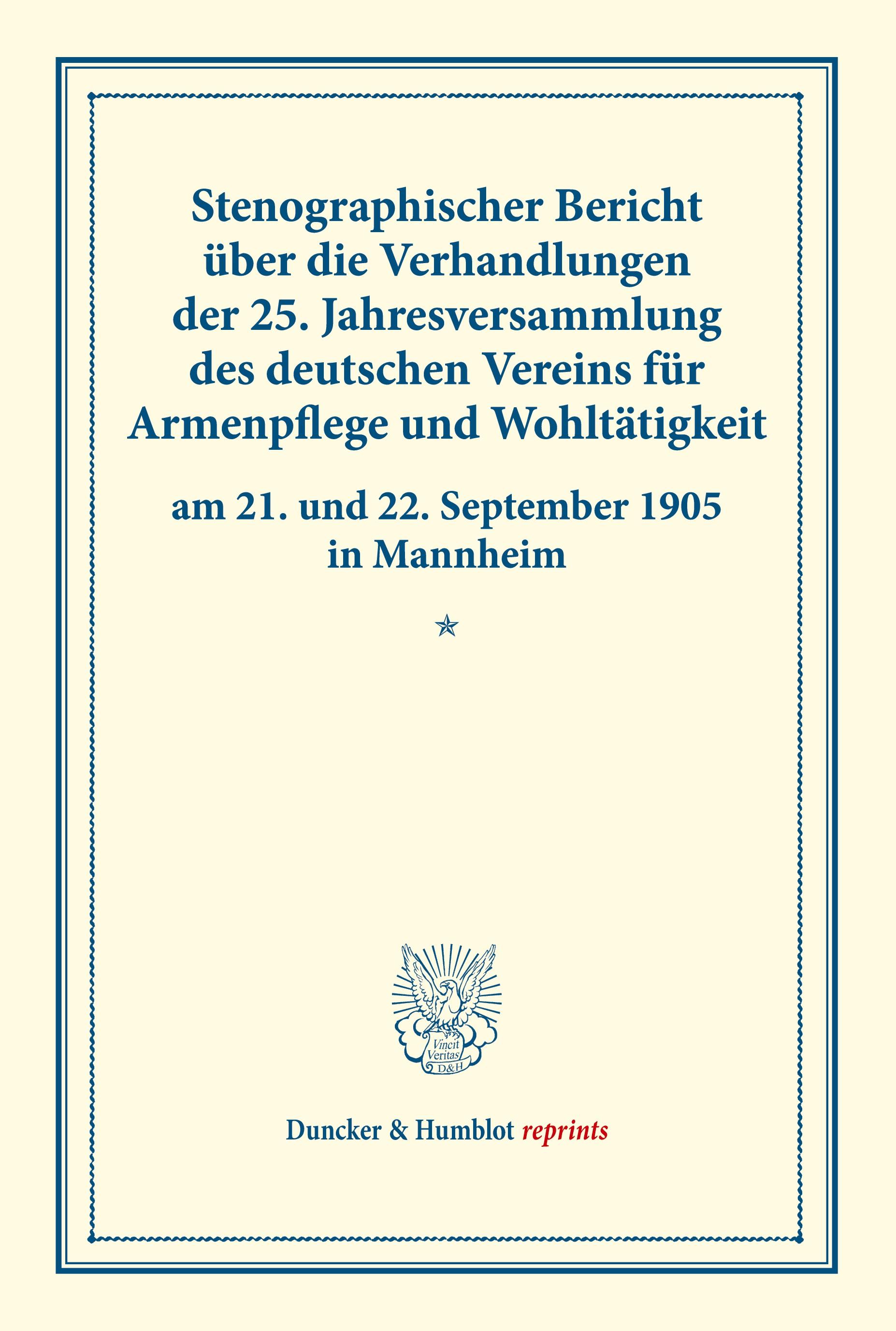 Vorderes Coverbild Stenographischer Bericht über die Verhandlungen der 25. Jahresversammlung des deutschen Vereins für Armenpflege und Wohltätigkeit am 21. und 22. September 1905 in Mannheim.