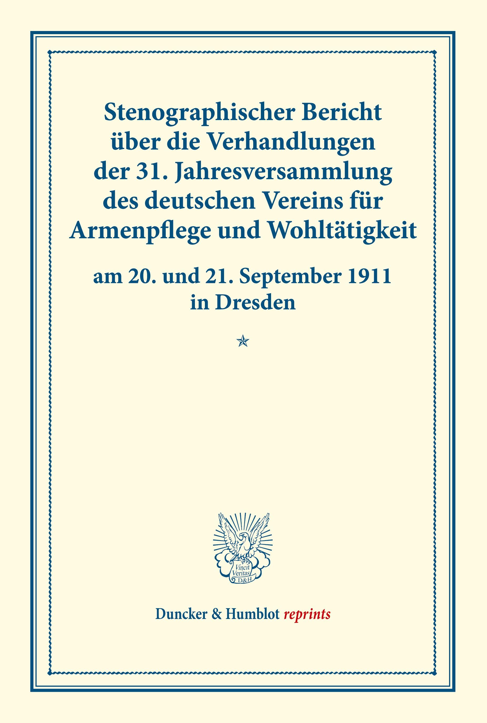 Vorderes Coverbild Stenographischer Bericht über die Verhandlungen der 31. Jahresversammlung des deutschen Vereins für Armenpflege und Wohltätigkeit am 20. und 21. September 1911 in Dresden.