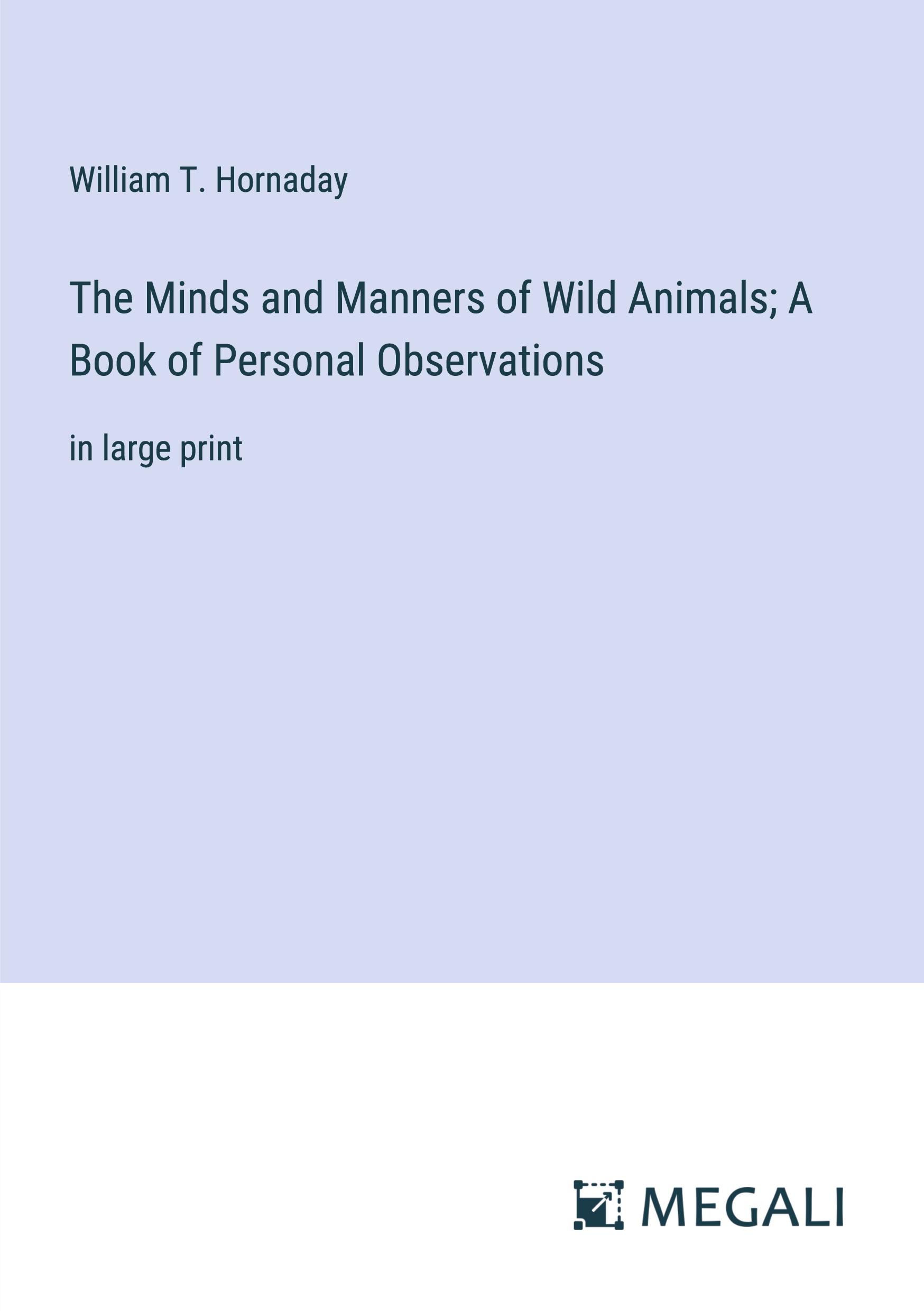 Vorderes Coverbild The Minds and Manners of Wild Animals; A Book of Personal Observations