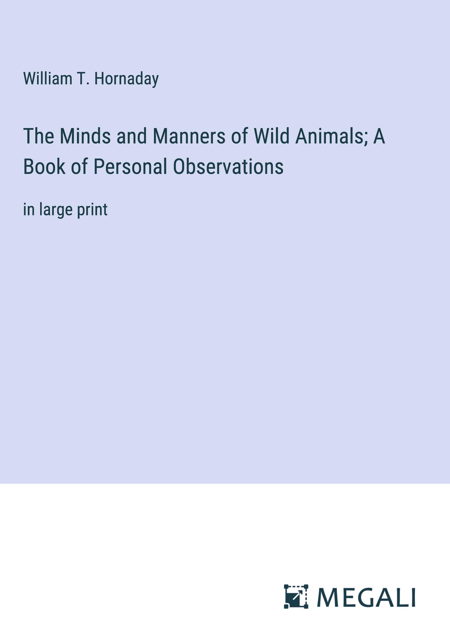 Vorderes Coverbild The Minds and Manners of Wild Animals; A Book of Personal Observations