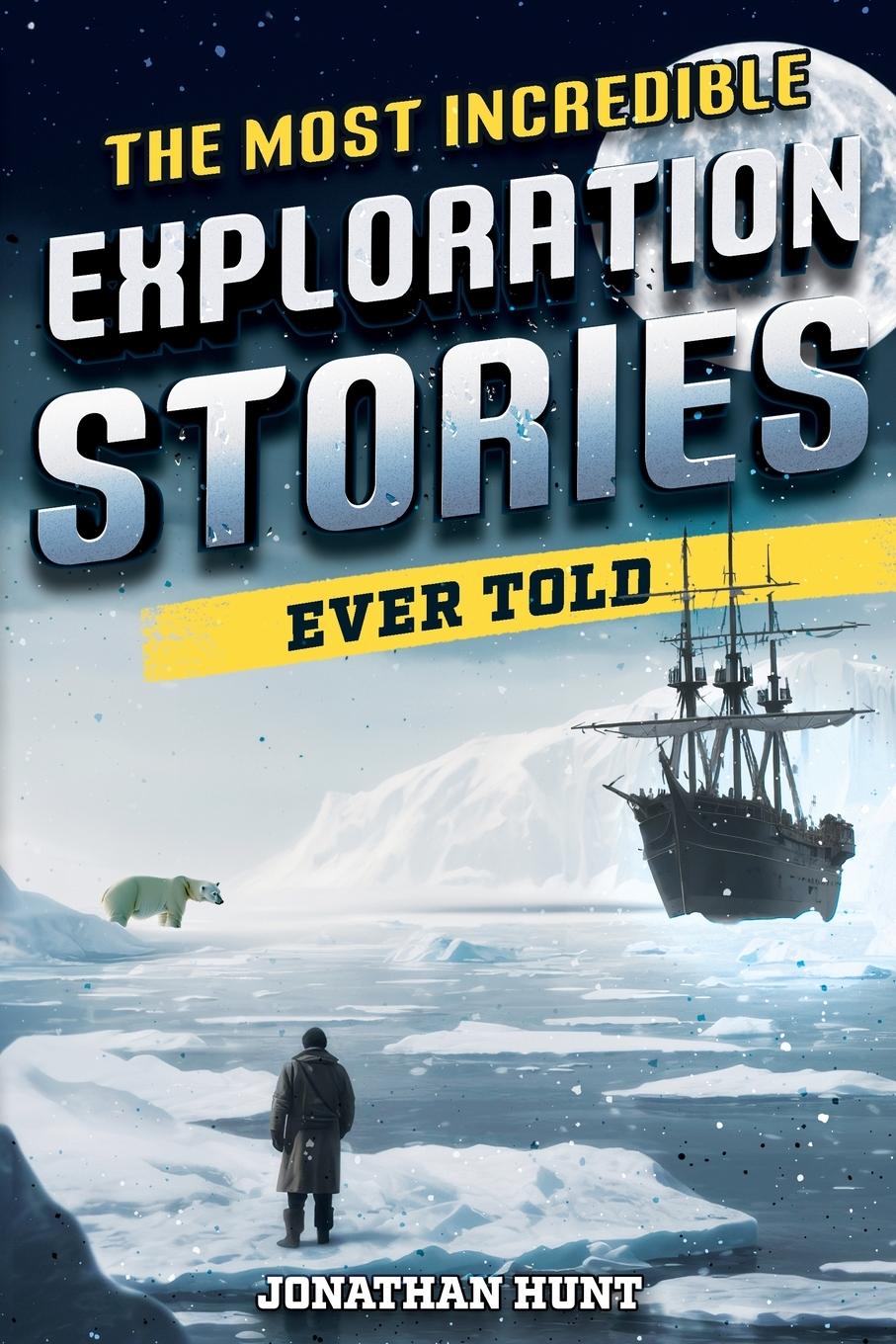 Vorderes Coverbild The Most Incredible Exploration Stories Ever Told