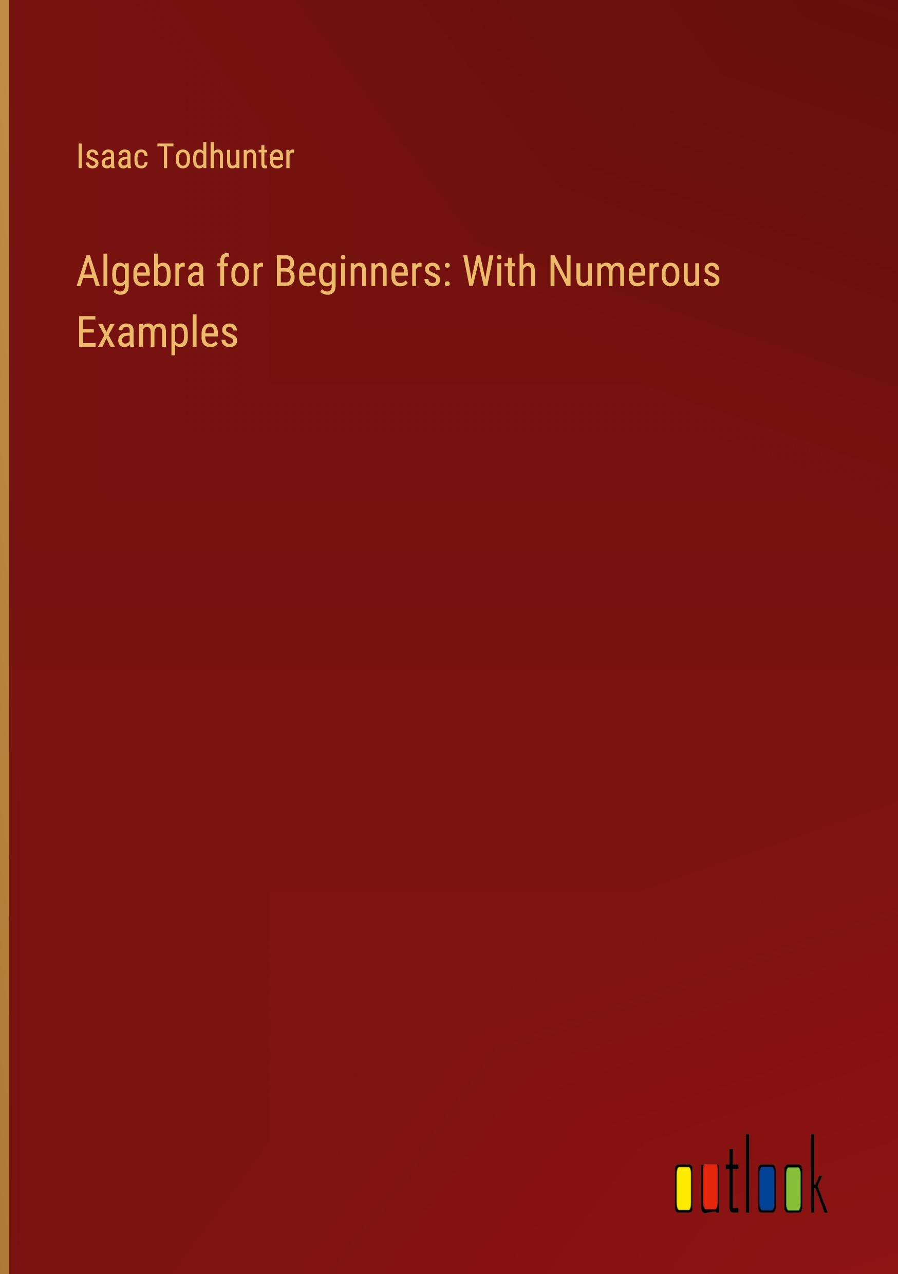 Vorderes Coverbild Algebra for Beginners: With Numerous Examples