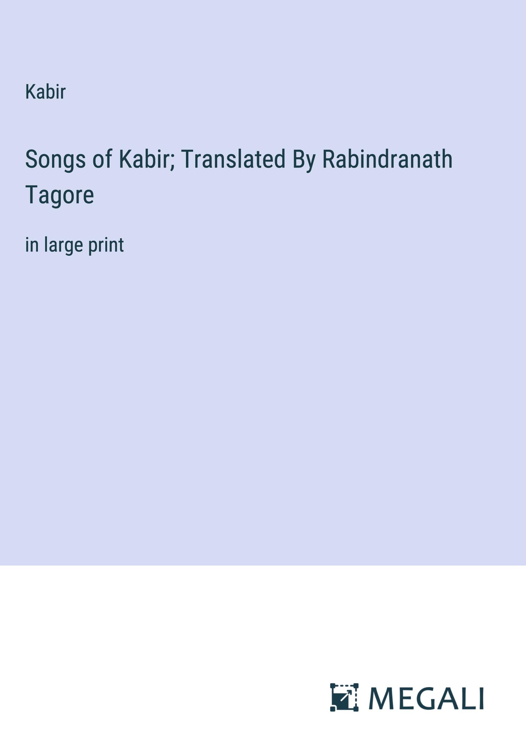 Vorderes Coverbild Songs of Kabir; Translated By Rabindranath Tagore