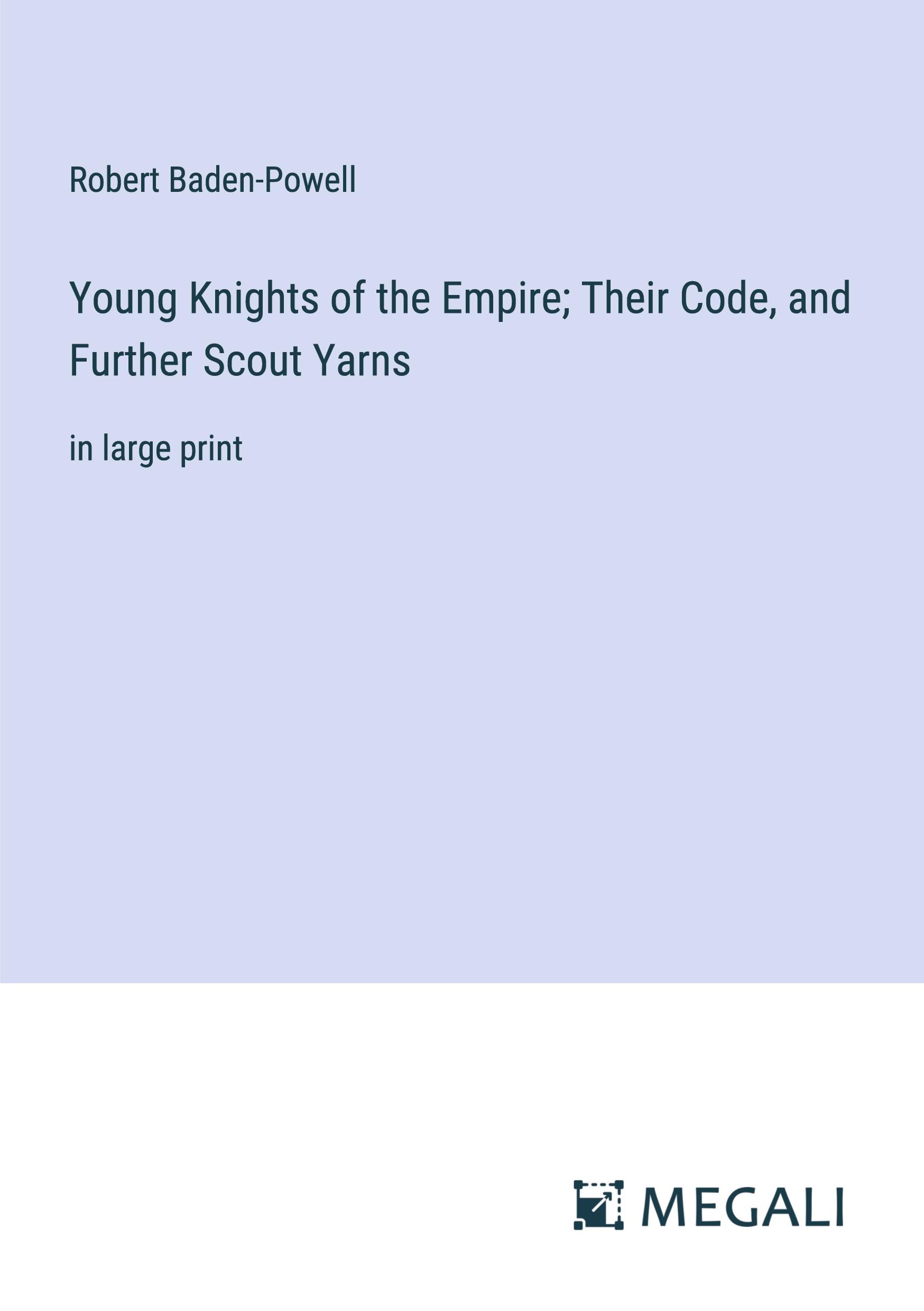 Vorderes Coverbild Young Knights of the Empire; Their Code, and Further Scout Yarns