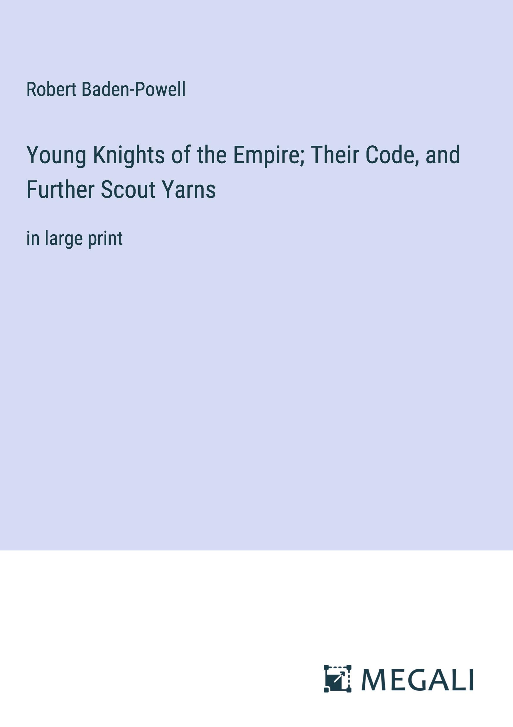 Vorderes Coverbild Young Knights of the Empire; Their Code, and Further Scout Yarns