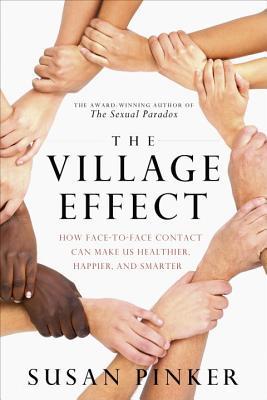 Vorderes Coverbild The Village Effect: How Face-To-Face Contact Can Make Us Healthier and Happier