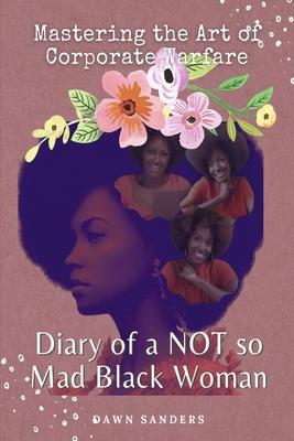 Vorderes Coverbild Diary of a Not So Mad Black Woman: Mastering the Art of Corporate Warfare