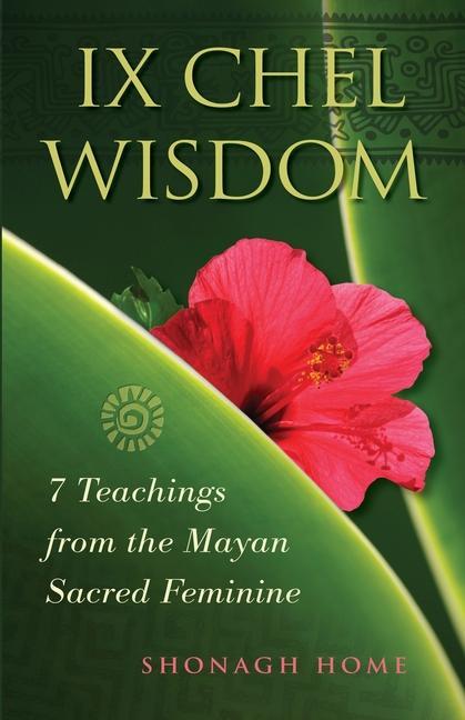 Vorderes Coverbild Ix Chel Wisdom: 7 Teachings from the Mayan Sacred Feminine