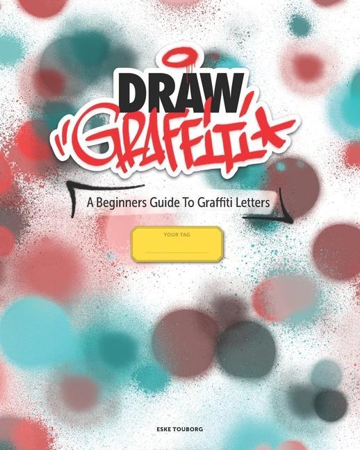 Vorderes Coverbild Draw Graffiti: A Beginners Guide To Graffiti
