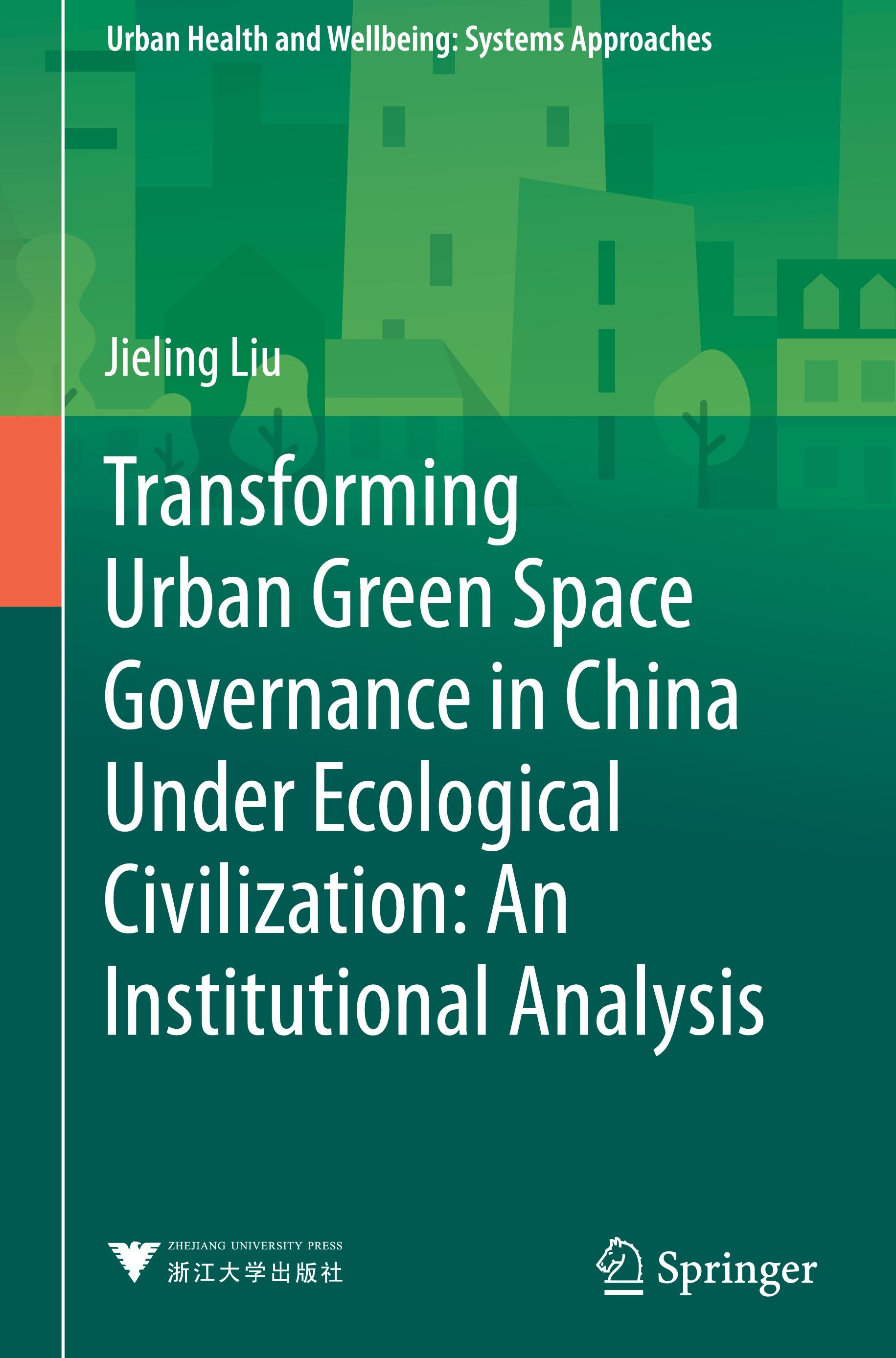 Vorderes Coverbild Transforming Urban Green Space Governance in China Under Ecological Civilization: An Institutional Analysis