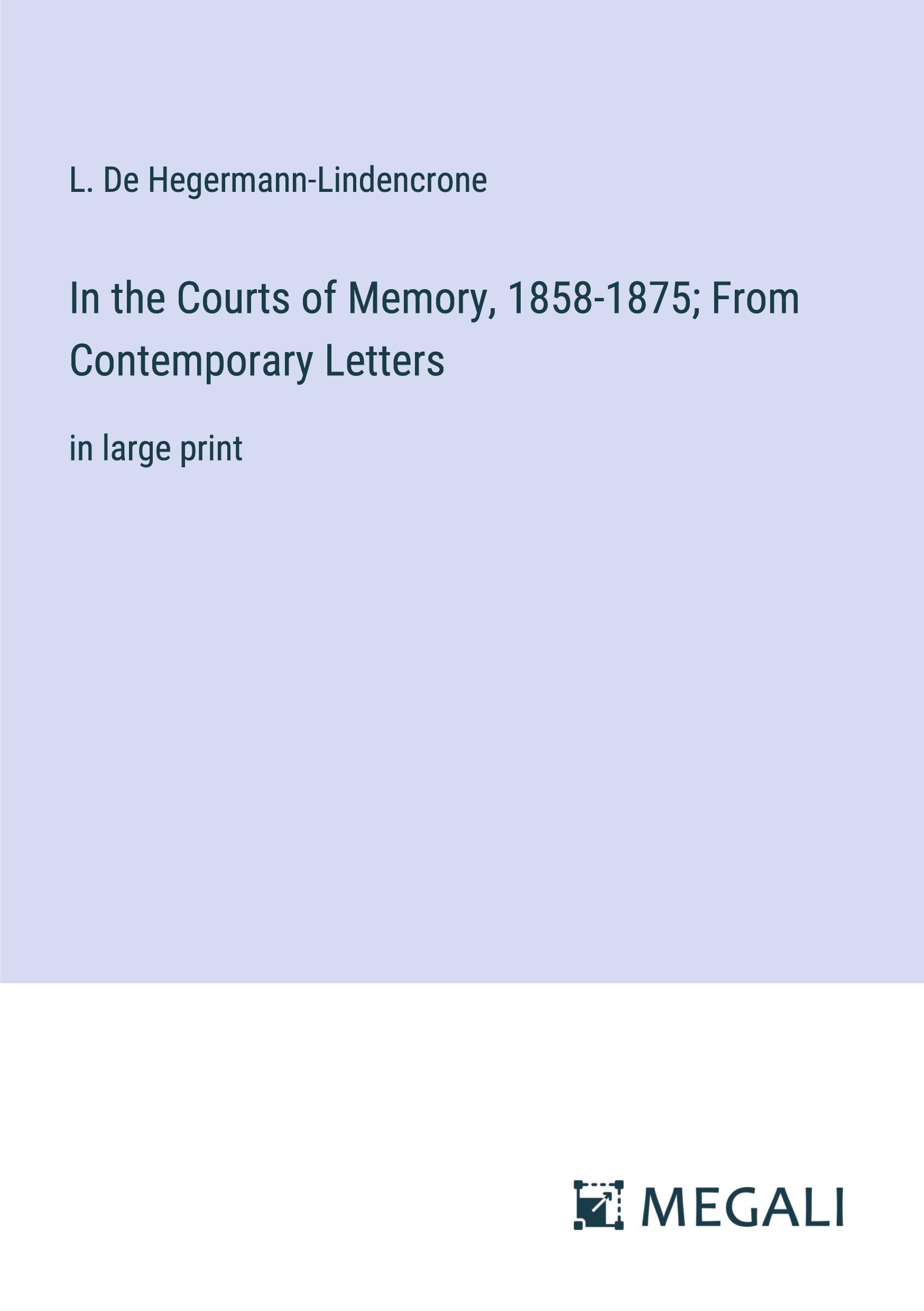 Vorderes Coverbild In the Courts of Memory, 1858-1875; From Contemporary Letters