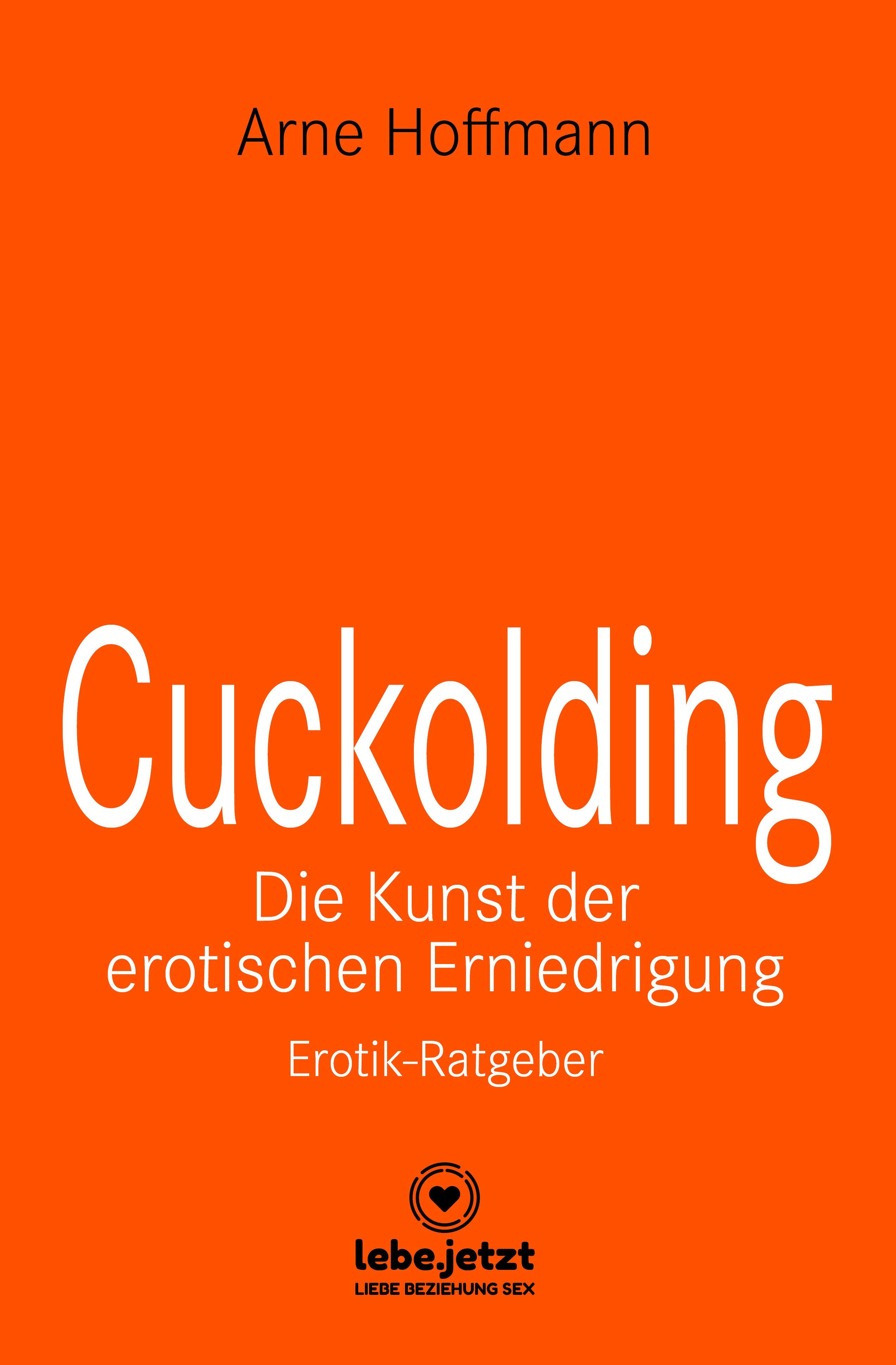 Vorderes Coverbild Cuckolding - Die Kunst der erotischen Erniedrigung | Erotischer Ratgeber