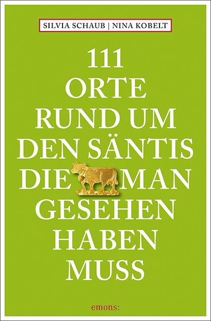 Vorderes Coverbild 111 Orte rund um den Säntis, die man gesehen haben muss