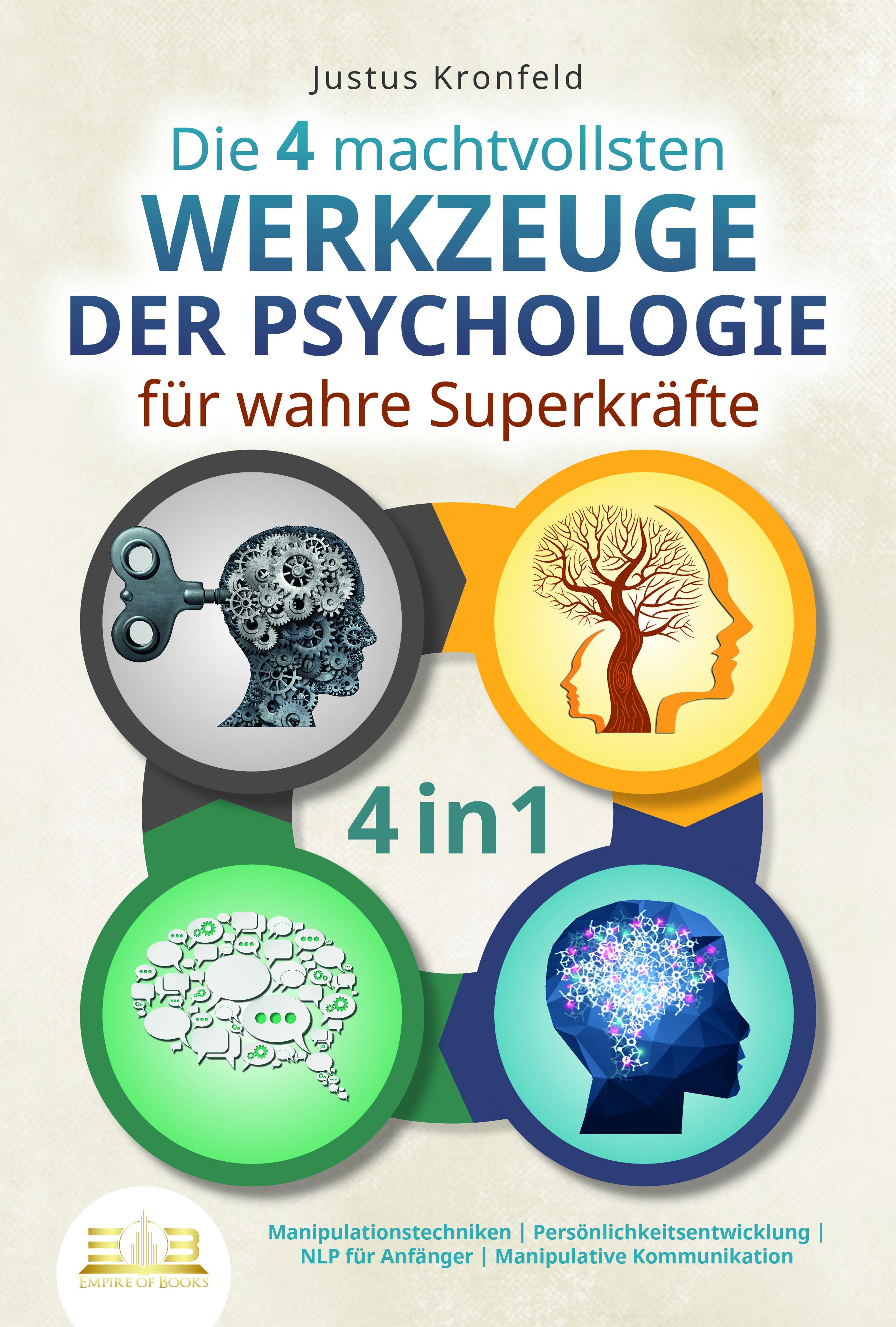 Vorderes Coverbild Die 4 machtvollsten WERKZEUGE DER PSYCHOLOGIE für wahre Superkräfte: Manipulationstechniken - Persönlichkeitsentwicklung - NLP für Anfänger - Manipulative Kommunikation