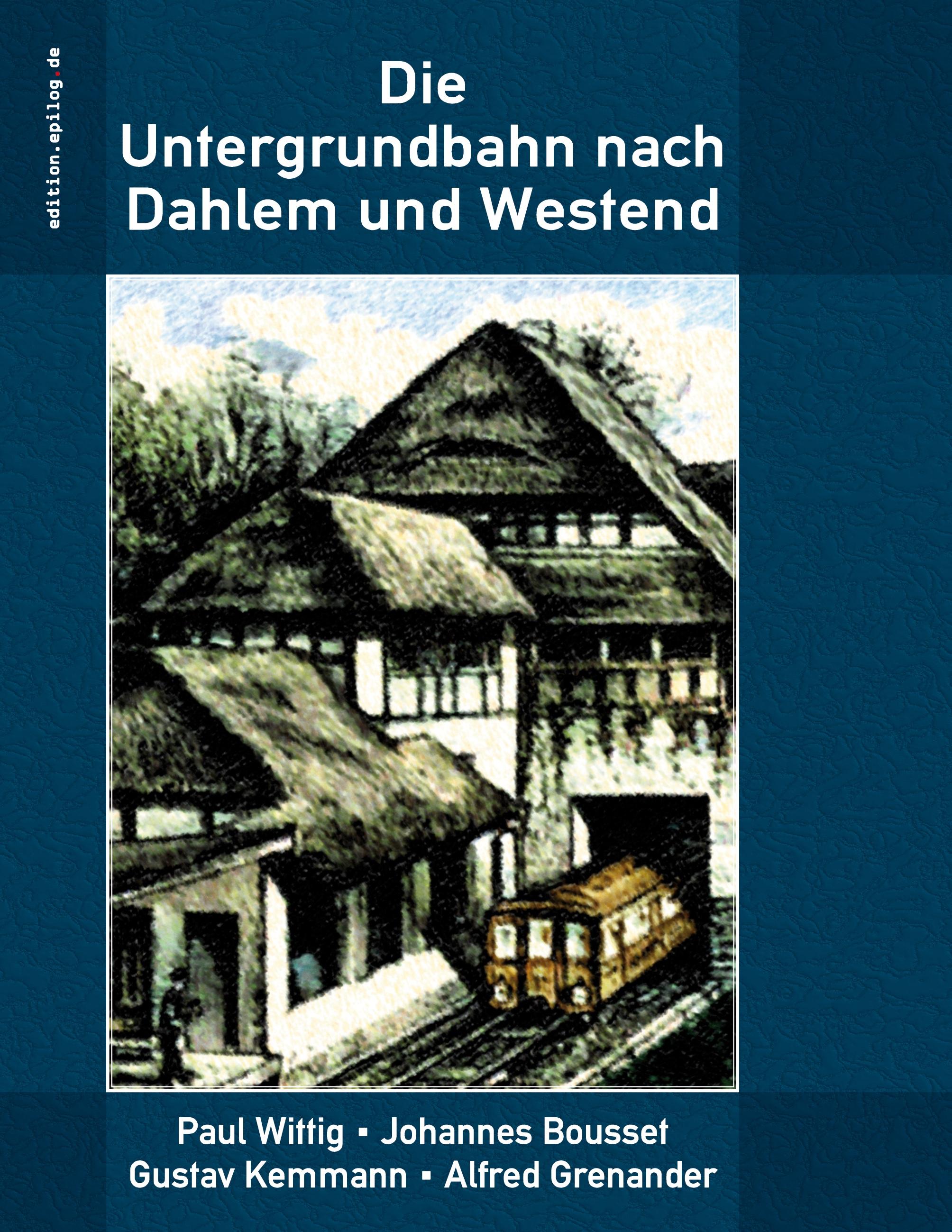 Vorderes Coverbild Die Untergrundbahn nach Dahlem und Westend