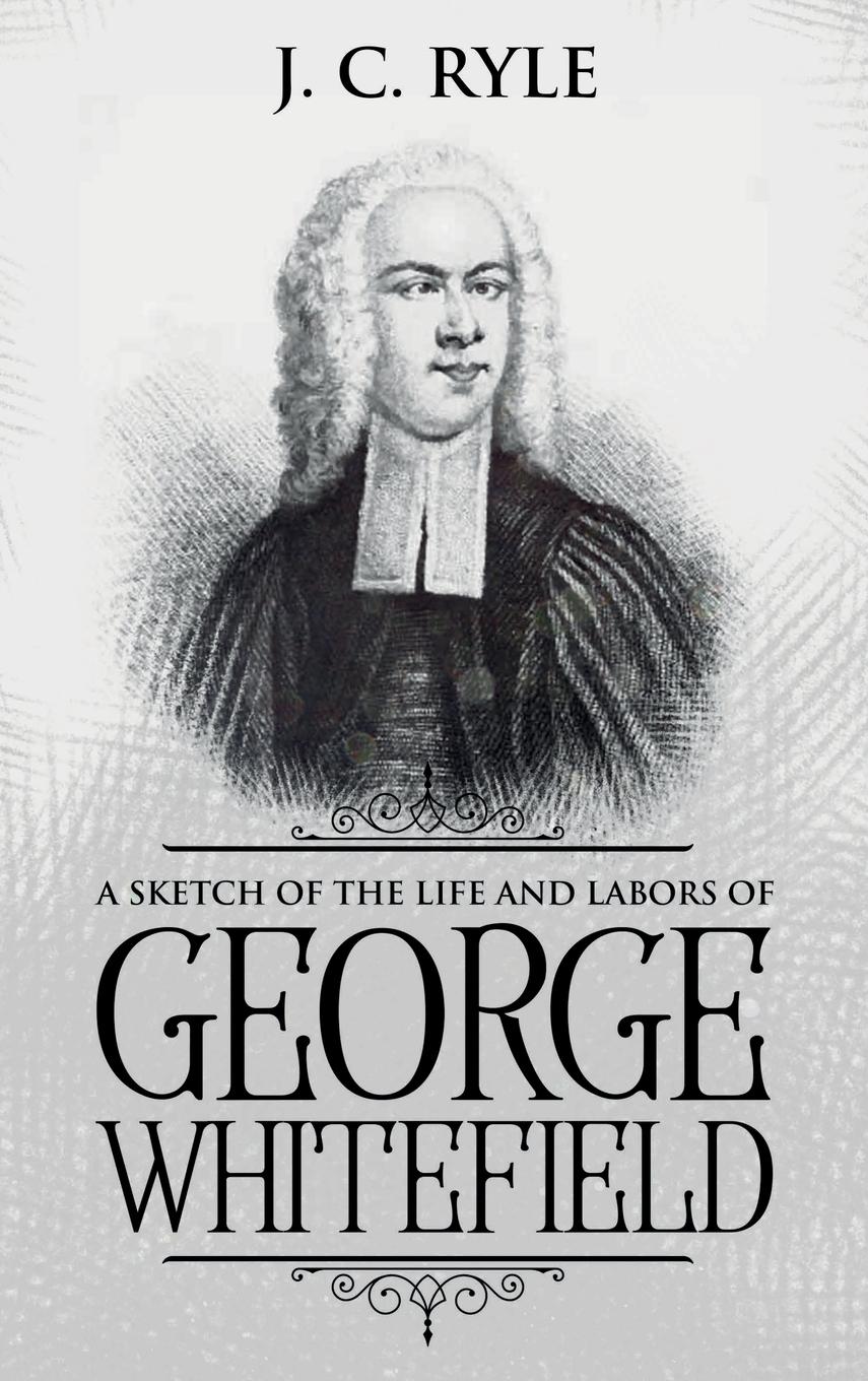 Vorderes Coverbild A Sketch of the Life and Labors of George Whitefield