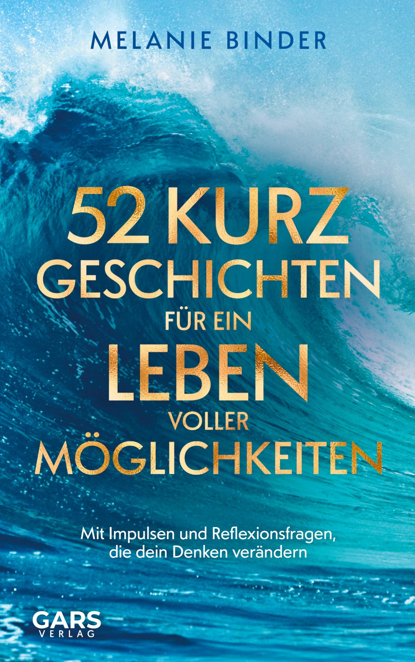 Vorderes Coverbild 52 Kurzgeschichten für ein Leben voller Möglichkeiten: Mit Impulsen und Reflexionsfragen, die dein Denken verändern