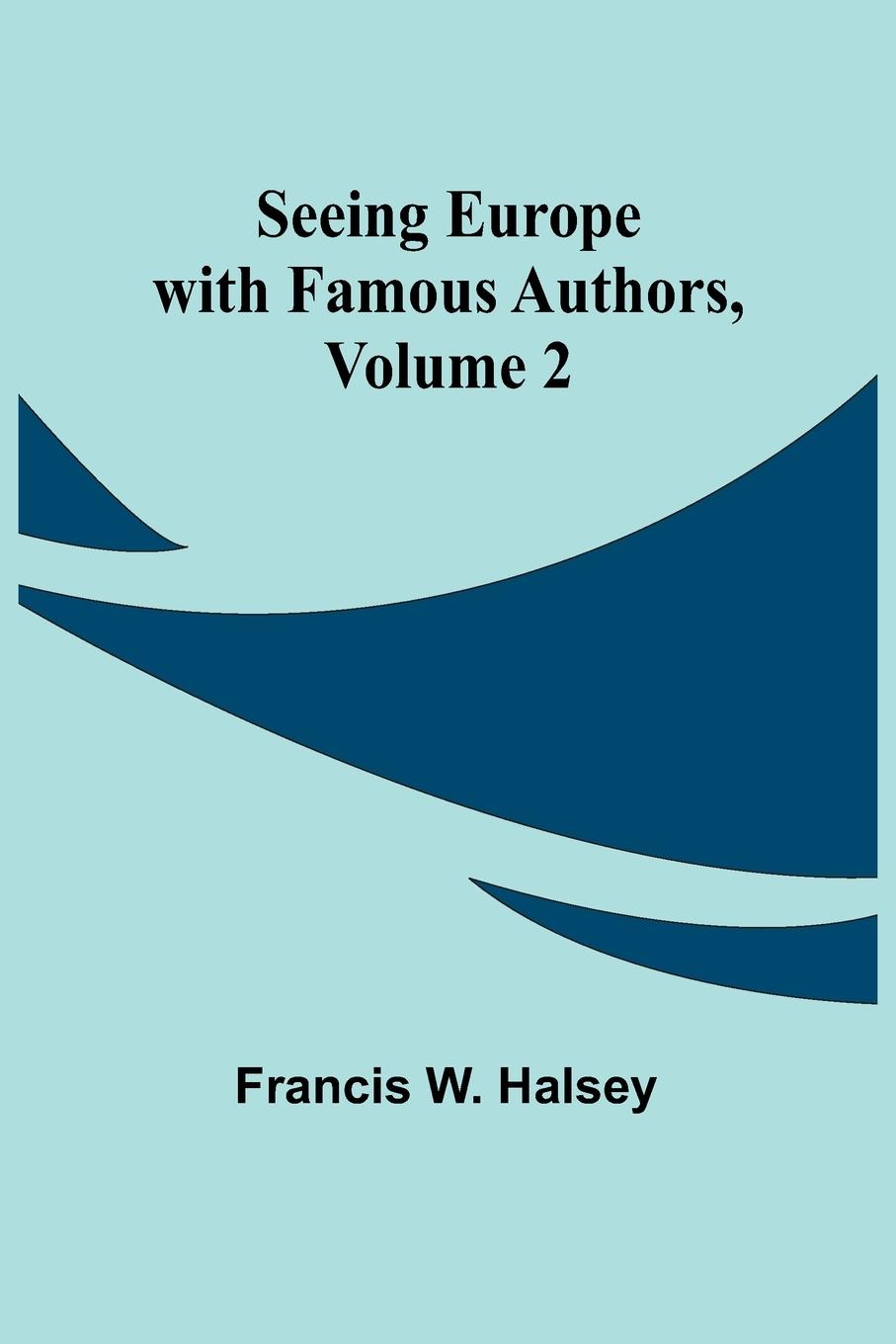 Vorderes Coverbild Seeing Europe with Famous Authors, Volume 2