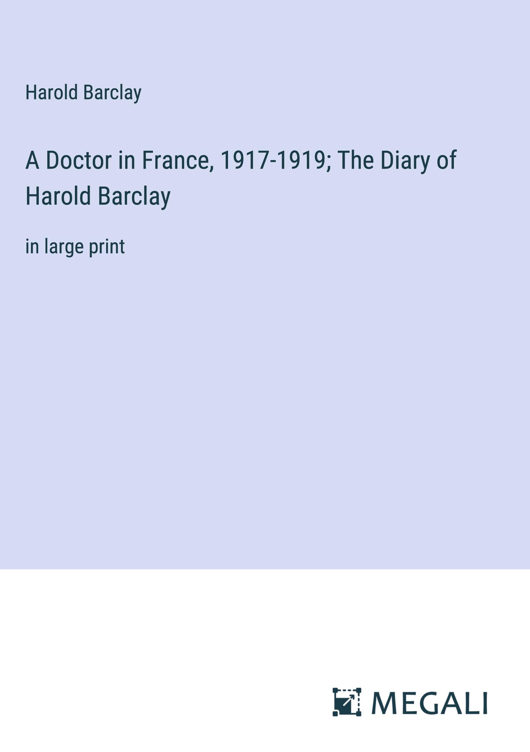 Vorderes Coverbild A Doctor in France, 1917-1919; The Diary of Harold Barclay