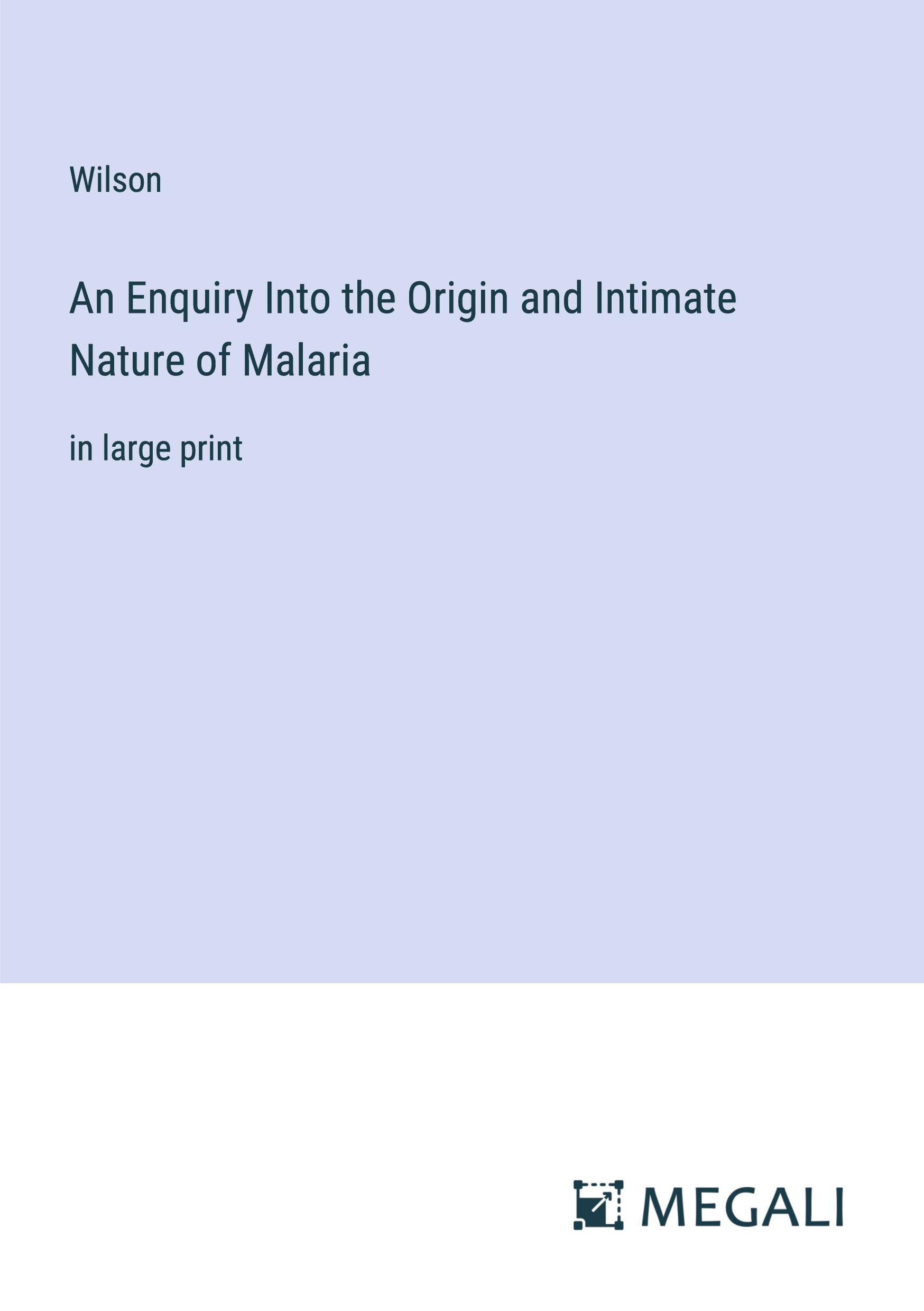Vorderes Coverbild An Enquiry Into the Origin and Intimate Nature of Malaria