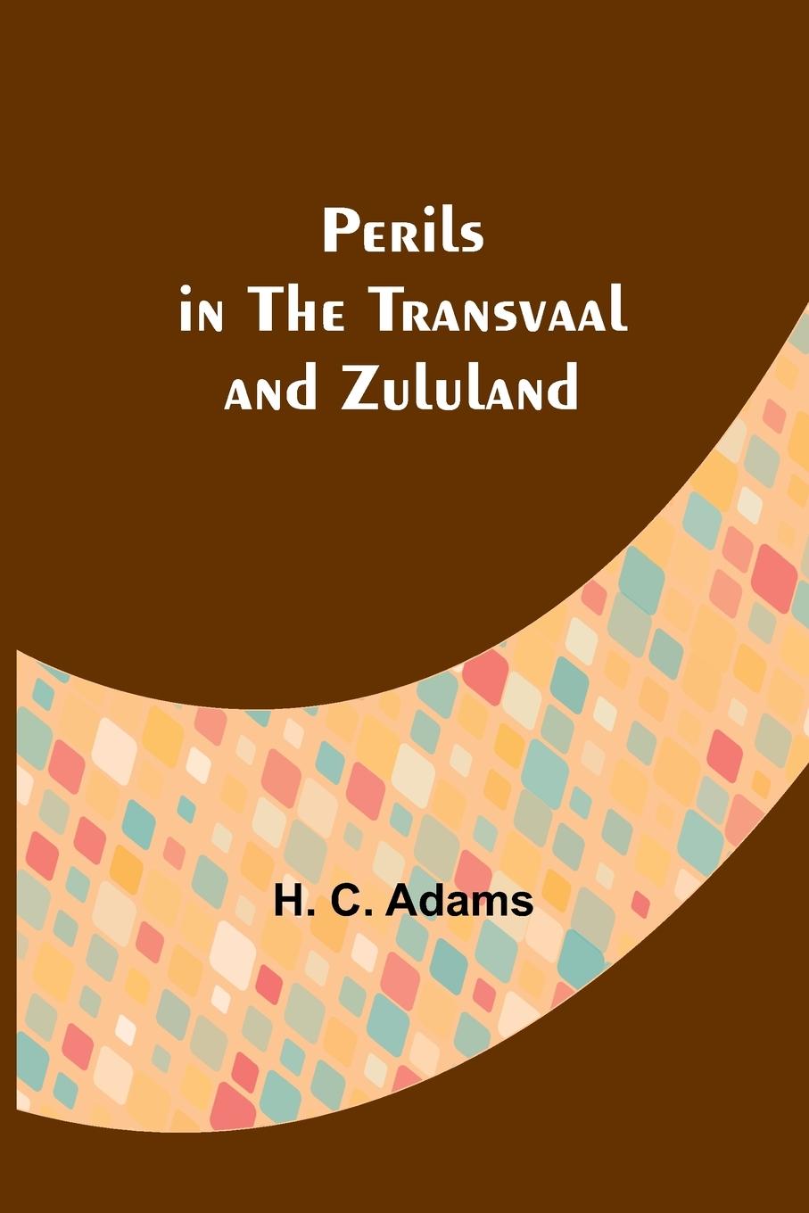 Vorderes Coverbild Perils in the Transvaal and Zululand