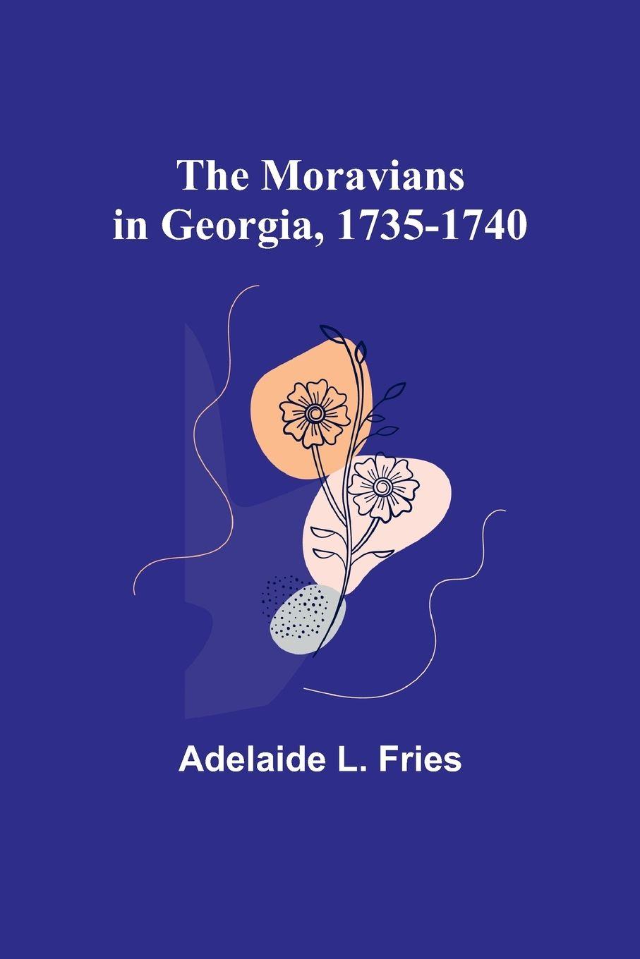 Vorderes Coverbild The Moravians in Georgia, 1735-1740